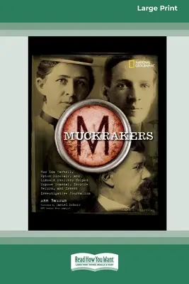 Muckrackers: Ako Ida Tarbellová, Upton Sinclair a Lincoln Steffens pomáhali odhaľovať škandály, inšpirovať reformy a vynájsť investigatívu - Muckrackers: How Ida Tarbell, Upton Sinclair, and Lincoln Steffens Helped Expose Scandal, Inspire Reform, and Invent Investigative