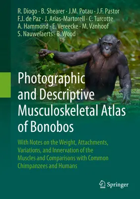 Fotografický a deskriptívny atlas pohybového aparátu bonobov: S poznámkami o hmotnosti, úponoch, zmenách a inervácii svalov a C - Photographic and Descriptive Musculoskeletal Atlas of Bonobos: With Notes on the Weight, Attachments, Variations, and Innervation of the Muscles and C