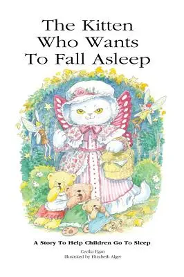 Mačiatko, ktoré chce zaspať: Príbeh, ktorý pomáha deťom zaspať - The Kitten Who Wants To Fall Asleep: A Story to Help Children Go To Sleep