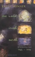 Studená írska zem: Nové a vybrané básne Írska: 1965-1995 - The Cold Irish Earth: New & Selected Poems of Ireland: 1965-1995