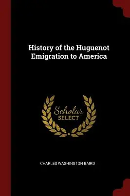 Dejiny hugenotskej emigrácie do Ameriky - History of the Huguenot Emigration to America