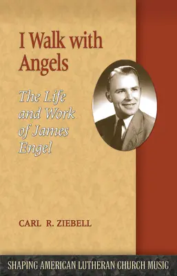 Kráčam s anjelmi: Život a dielo Jamesa Engela - I Walk with Angels: The Life and Work of James Engel