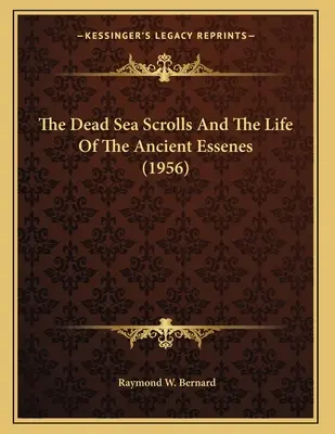The Dead Sea Scrolls And The Life of the Ancient Essenes (1956) - The Dead Sea Scrolls And The Life Of The Ancient Essenes (1956)