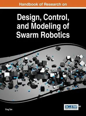 Príručka výskumu dizajnu, riadenia a modelovania robotického roja - Handbook of Research on Design, Control, and Modeling of Swarm Robotics
