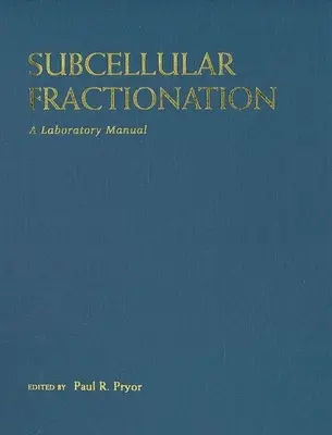 Subcelulárna frakcionácia: Laboratórna príručka - Subcellular Fractionation: A Laboratory Manual