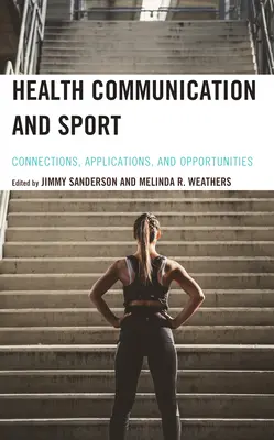 Komunikácia o zdraví a športe: Súvislosti, aplikácie a príležitosti - Health Communication and Sport: Connections, Applications, and Opportunities
