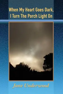 Keď sa mi zotmie srdce, zapnem svetlo na verande - When My Heart Goes Dark, I Turn the Porch Light On