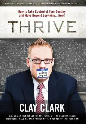 Rozvíjať sa: Ako prevziať kontrolu nad svojím osudom a prekonať hranice prežitia... Teraz! - Thrive: How to Take Control of Your Destiny and Move Beyond Surviving... Now!