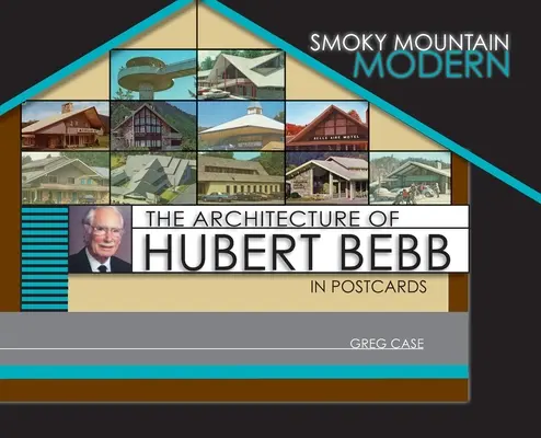 Smoky Mountain Modern: Architektúra Huberta Bebba na pohľadniciach - Smoky Mountain Modern: The Architecture of Hubert Bebb in Postcards