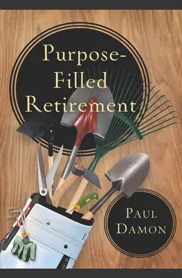 Cieľavedomý odchod do dôchodku: Ako zažiť odchod do dôchodku, ktorý bude prinášať odmenu - Purpose-Filled Retirement: How to Experience a Rewarding Retirement