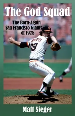 The God Squad (Božská jednotka): Znovuzrodený tím San Francisco Giants z roku 1978 - The God Squad: The Born-Again San Francisco Giants 0f 1978
