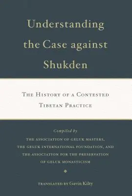Pochopenie prípadu proti Šukdenu: História spornej tibetskej praxe - Understanding the Case Against Shukden: The History of a Contested Tibetan Practice
