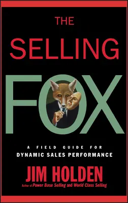 Predajná líška: Príručka pre dynamický predaj - The Selling Fox: A Field Guide for Dynamic Sales Performance