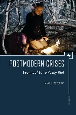 Postmoderné krízy: Od Lolity po Pussy Riot - Postmodern Crises: From Lolita to Pussy Riot