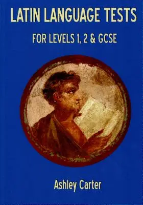 Testy z latinského jazyka pre úroveň 1 a 2 a GCSE - Latin Language Tests for Levels 1 and 2 and GCSE