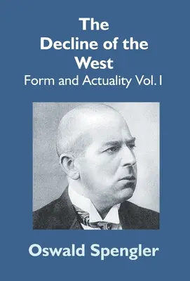 Úpadok Západu: Západ: forma a skutočnosť 1. zväzok - The Decline Of The West: Form And Actuality Vol.1