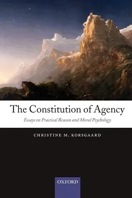 Ústava agentúry: Eseje o praktickom rozume a morálnej psychológii - The Constitution of Agency: Essays on Practical Reason and Moral Psychology