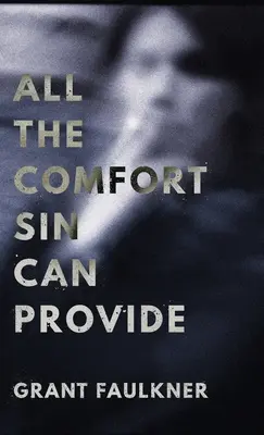 Všetka útecha, ktorú môže poskytnúť hriech - All the Comfort Sin Can Provide