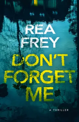 Nezabudni na mňa: Thriller Nezabudni na mňa - Don't Forget Me: A Thriller