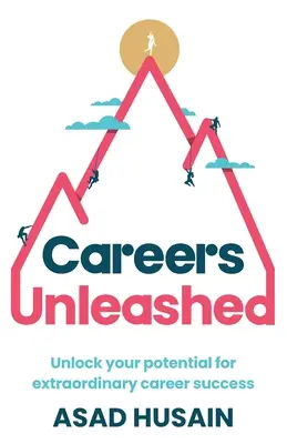 Kariéra uvoľnená: Uvoľnite svoj potenciál a dosiahnite mimoriadny kariérny úspech - Careers Unleashed: Unlock Your Potential for Extraordinary Career Success