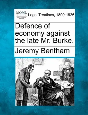 Obrana ekonómie proti neskoršiemu pánovi Burkovi. - Defence of Economy Against the Late Mr. Burke.
