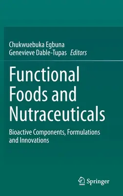 Funkčné potraviny a nutraceutiká: Bioaktívne zložky, zloženie a inovácie - Functional Foods and Nutraceuticals: Bioactive Components, Formulations and Innovations