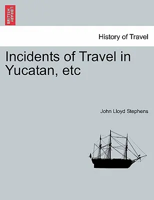 Príhody z cestovania po Yucatáne atď. - Incidents of Travel in Yucatan, etc