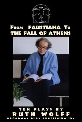 Od Faustíny po Pád Atén: Desať hier Ruth Wolffovej - From Faustiana to The Fall of Athens: Ten Plays by Ruth Wolff