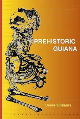 Prehistorická Guyana - Prehistoric Guiana