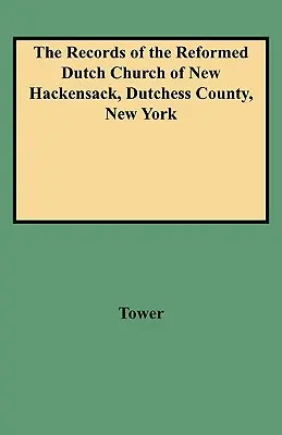 Záznamy reformovanej holandskej cirkvi v New Hackensacku, okres Dutchess, New York - Records of the Reformed Dutch Church of New Hackensack, Dutchess County, New York