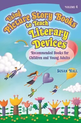 Používanie obrázkových kníh na vyučovanie literárnych postupov: Odporúčané knihy pre deti a mládež - Using Picture Story Books to Teach Literary Devices: Recommended Books for Children and Young Adults