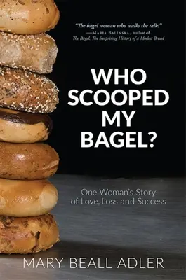Who Scooped My Bagel? Príbeh jednej ženy o láske, strate a úspechu - Who Scooped My Bagel?: One Woman's Story of Love, Loss and Success