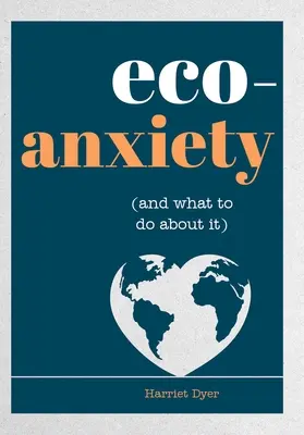 Ekologická úzkosť (a čo s ňou robiť): Praktické tipy na zmiernenie obáv a život šetrnejší k životnému prostrediu - Eco-Anxiety (and What to Do about It): Practical Tips to Allay Your Fears and Live a More Environmentally Friendly Life