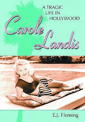 Carole Landisová: Tragický život v Hollywoode - Carole Landis: A Tragic Life in Hollywood
