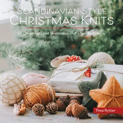 Vianočné pleteniny v škandinávskom štýle: Ozdoby a dekorácie na severské sviatky - Scandinavian-Style Christmas Knits: Ornaments and Decorations for a Nordic Holiday