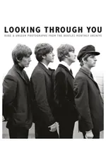 Pozeranie sa cez teba: Vzácne a doteraz nevidené fotografie z knižného archívu Beatles - Looking Through You: Rare & Unseen Photographs from the Beatles Book Archive