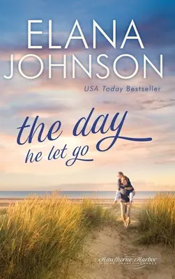 Deň, keď ho pustil: Sladká súčasná romanca - The Day He Let Go: Sweet Contemporary Romance