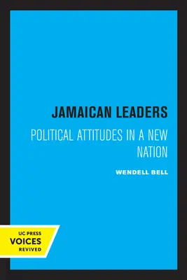 Jamajskí lídri: Politické postoje v novom národe - Jamaican Leaders: Political Attitudes in a New Nation