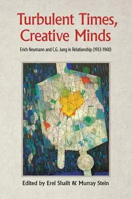 Turbulentné časy, tvorivé mysle: Erich Neumann a C. G. Jung vo vzťahu (1933-1960) - Turbulent Times, Creative Minds: Erich Neumann and C.G. Jung in Relationship (1933-1960)