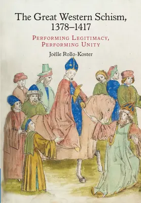 Veľká západná schizma, 1378-1417: predvádzanie legitimity, predvádzanie jednoty - The Great Western Schism, 1378-1417: Performing Legitimacy, Performing Unity