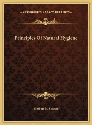 Zásady prírodnej hygieny - Principles Of Natural Hygiene