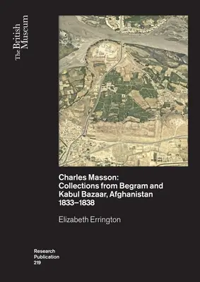 Charles Masson: Zbierky z Begramu a kábulského bazáru v Afganistane v rokoch 1833-1838 - Charles Masson: Collections from Begram and Kabul Bazaar, Afghanistan 1833-1838