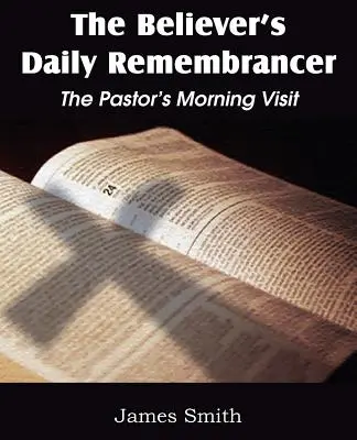Denný pamätník veriaceho: Ranná návšteva pastora - The Believer's Daily Remembrancer: The Pastor's Morning Visit