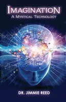 Predstavivosť: Mystická technológia - Imagination: A Mystical Technology