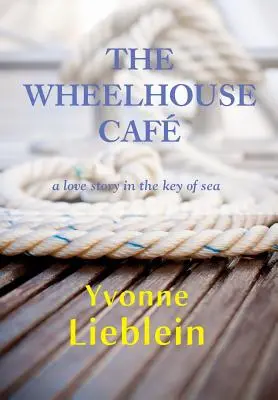 The Wheelhouse Caf - príbeh lásky v kľúči mora - The Wheelhouse Caf - a love story in the key of sea