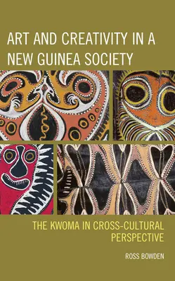 Umenie a tvorivosť v novoguinejskej spoločnosti: Kwoma v medzikultúrnej perspektíve - Art and Creativity in a New Guinea Society: The Kwoma in Cross-Cultural Perspective