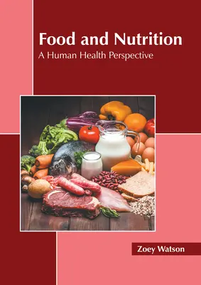 Potraviny a výživa: Výživa a stravovanie: pohľad na ľudské zdravie - Food and Nutrition: A Human Health Perspective