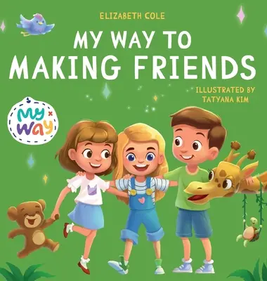 Moja cesta k získaniu priateľov: (Detská kniha o priateľstve, inklúzii a sociálnych zručnostiach) - My Way to Making Friends: Children's Book about Friendship, Inclusion and Social Skills (Kids Feelings)