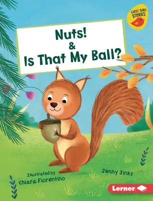 Oriešky! & Je to moja lopta? - Nuts! & Is That My Ball?
