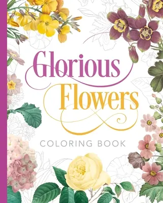 Nádherné kvety na vyfarbovanie - Glorious Flowers Coloring Book